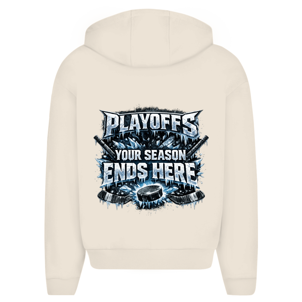 Oversize Zipper PLAYOFFS – YOUR SEASON ENDS HERE (front&back)