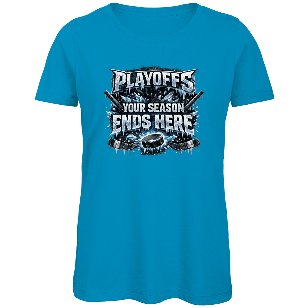 Ladies T-Shirt PLAYOFFS – YOUR SEASON ENDS HERE
