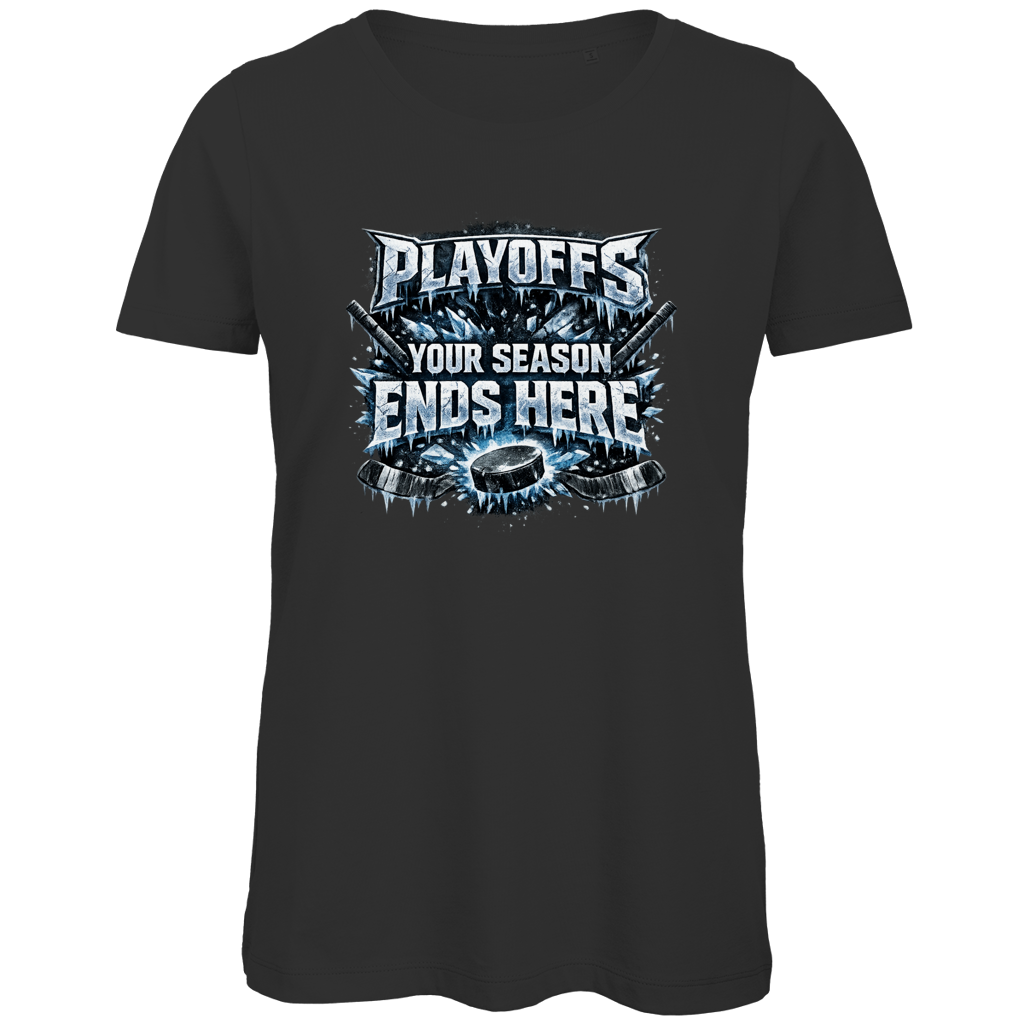 Ladies T-Shirt PLAYOFFS – YOUR SEASON ENDS HERE
