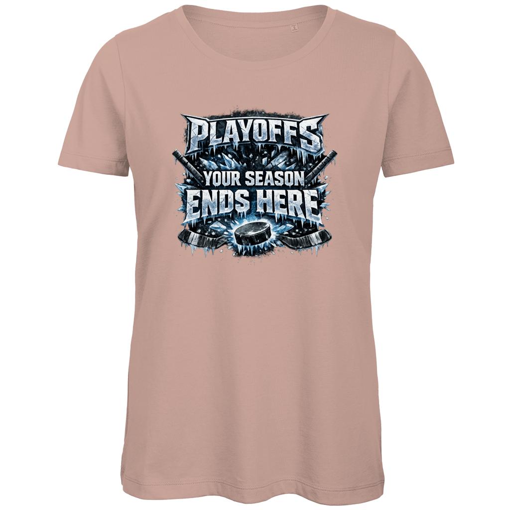 Ladies T-Shirt PLAYOFFS – YOUR SEASON ENDS HERE