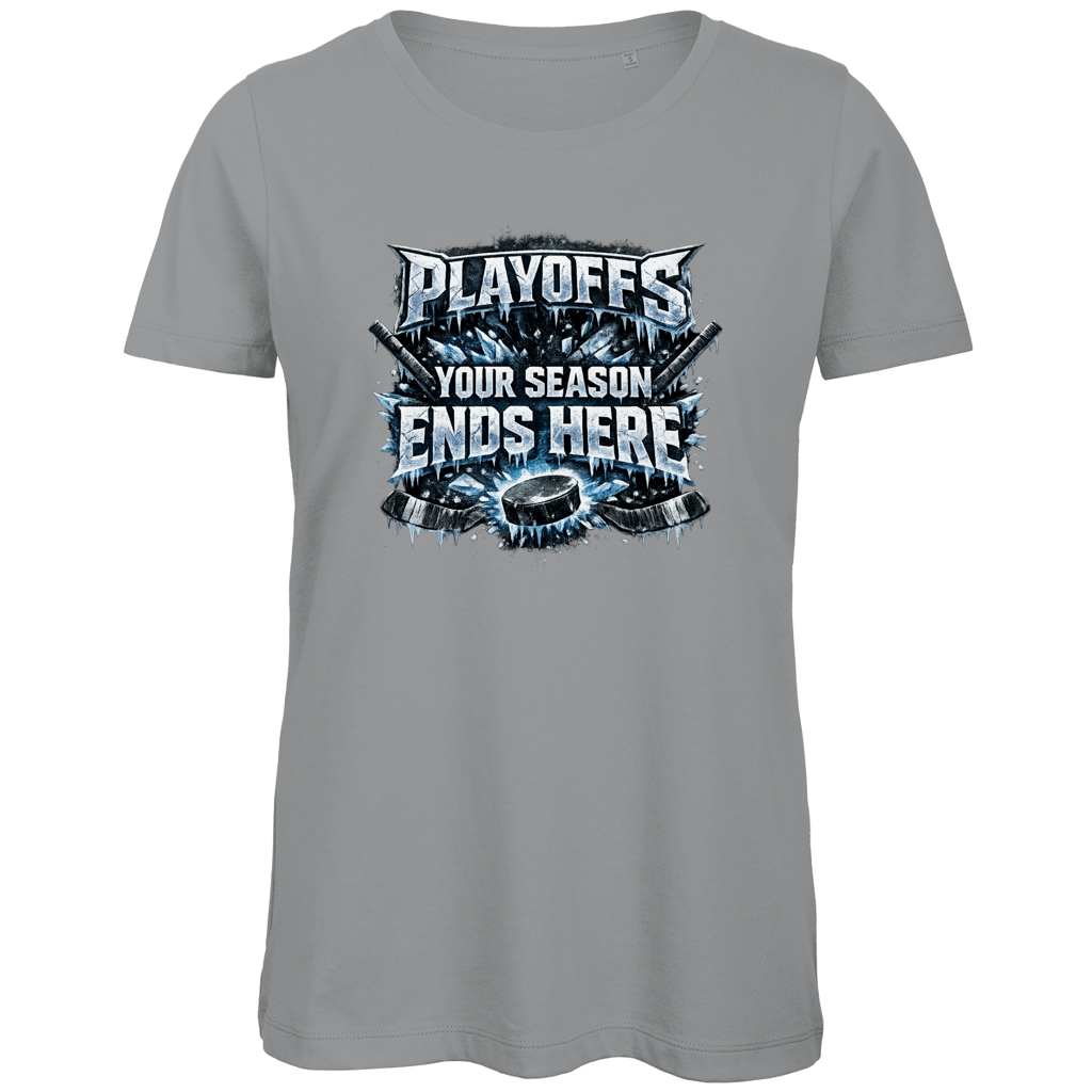Ladies T-Shirt PLAYOFFS – YOUR SEASON ENDS HERE