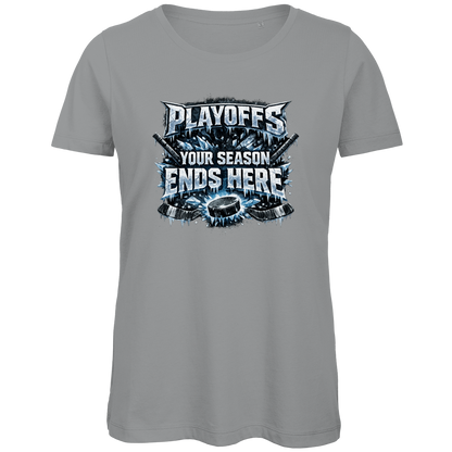 Ladies T-Shirt PLAYOFFS – YOUR SEASON ENDS HERE