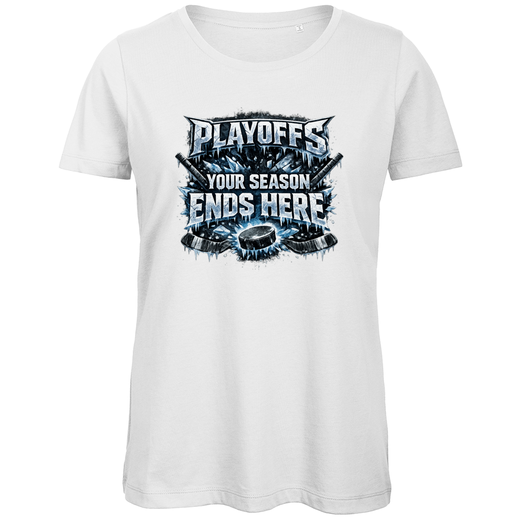 Ladies T-Shirt PLAYOFFS – YOUR SEASON ENDS HERE
