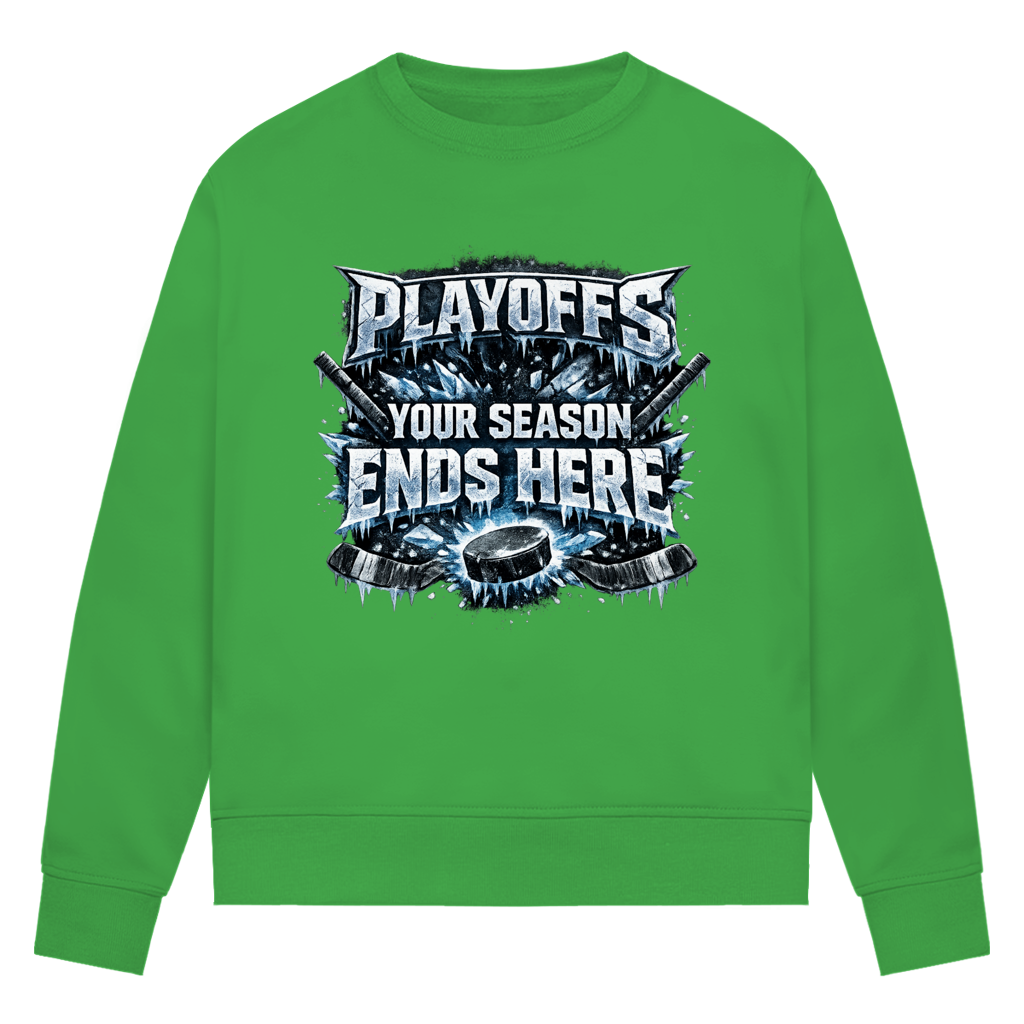 Ladies Sweatshirt PLAYOFFS – YOUR SEASON ENDS HERE