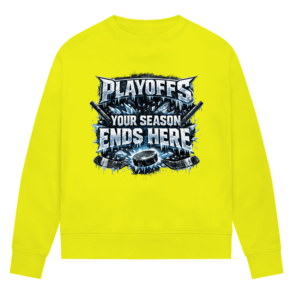 Ladies Sweatshirt PLAYOFFS – YOUR SEASON ENDS HERE