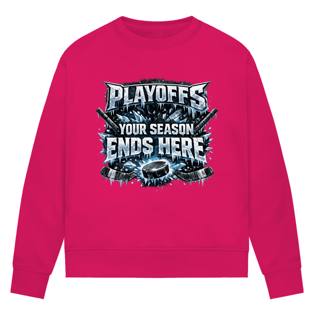 Ladies Sweatshirt PLAYOFFS – YOUR SEASON ENDS HERE
