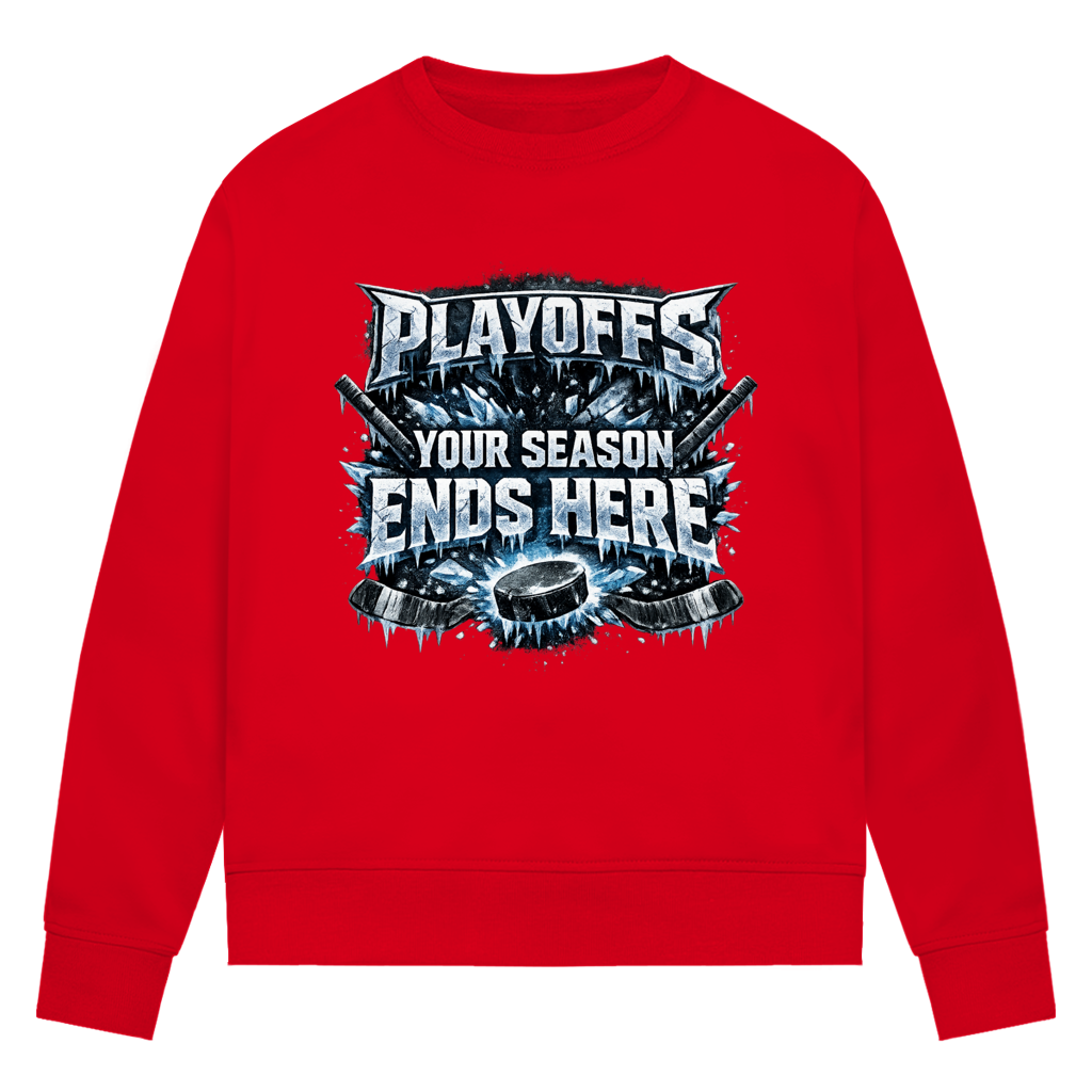 Ladies Sweatshirt PLAYOFFS – YOUR SEASON ENDS HERE