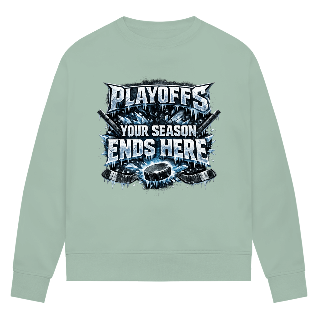 Ladies Sweatshirt PLAYOFFS – YOUR SEASON ENDS HERE