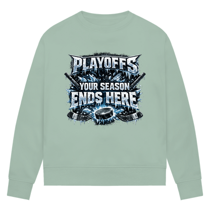 Ladies Sweatshirt PLAYOFFS – YOUR SEASON ENDS HERE