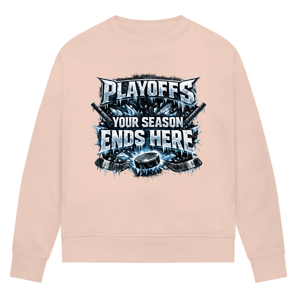 Ladies Sweatshirt PLAYOFFS – YOUR SEASON ENDS HERE
