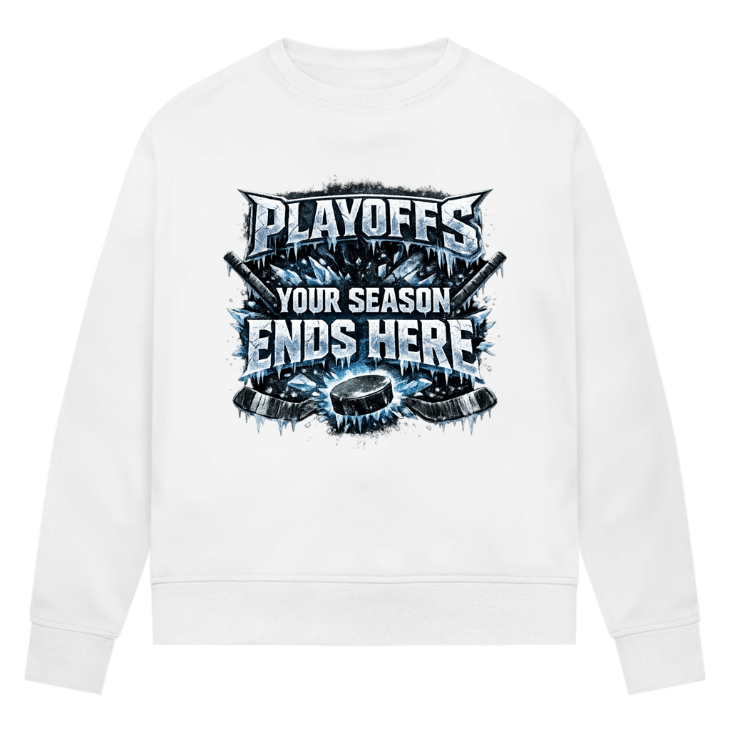 Ladies Sweatshirt PLAYOFFS – YOUR SEASON ENDS HERE