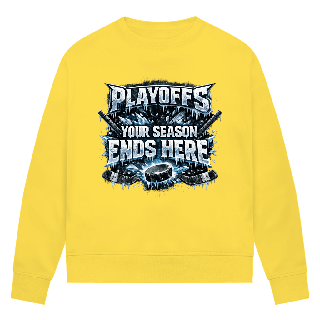 Ladies Sweatshirt PLAYOFFS – YOUR SEASON ENDS HERE