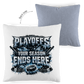 Kopfkissen zweifarbig PLAYOFFS – YOUR SEASON ENDS HERE