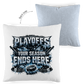 Kopfkissen zweifarbig PLAYOFFS – YOUR SEASON ENDS HERE
