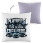 Kopfkissen zweifarbig PLAYOFFS – YOUR SEASON ENDS HERE