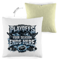 Kopfkissen zweifarbig PLAYOFFS – YOUR SEASON ENDS HERE