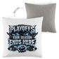 Kopfkissen zweifarbig PLAYOFFS – YOUR SEASON ENDS HERE