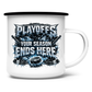 Emaille Tasse PLAYOFFS – YOUR SEASON ENDS HERE