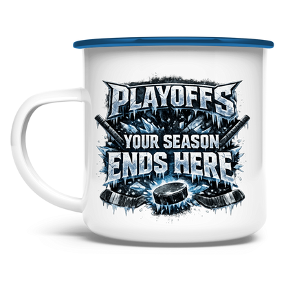 Emaille Tasse PLAYOFFS – YOUR SEASON ENDS HERE