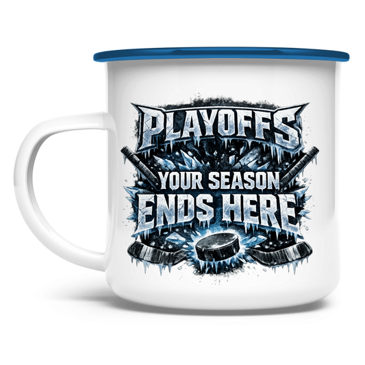 Emaille Tasse PLAYOFFS – YOUR SEASON ENDS HERE