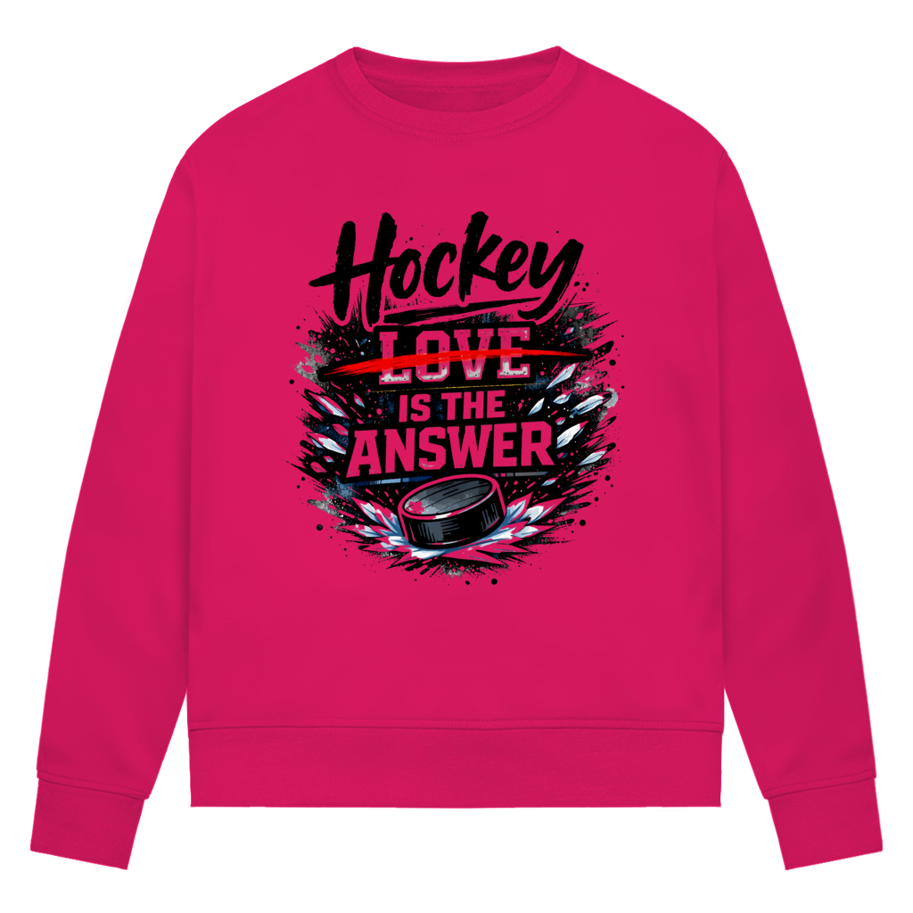 Ladies Sweatshirt HOCKEY IS THE ANSWER