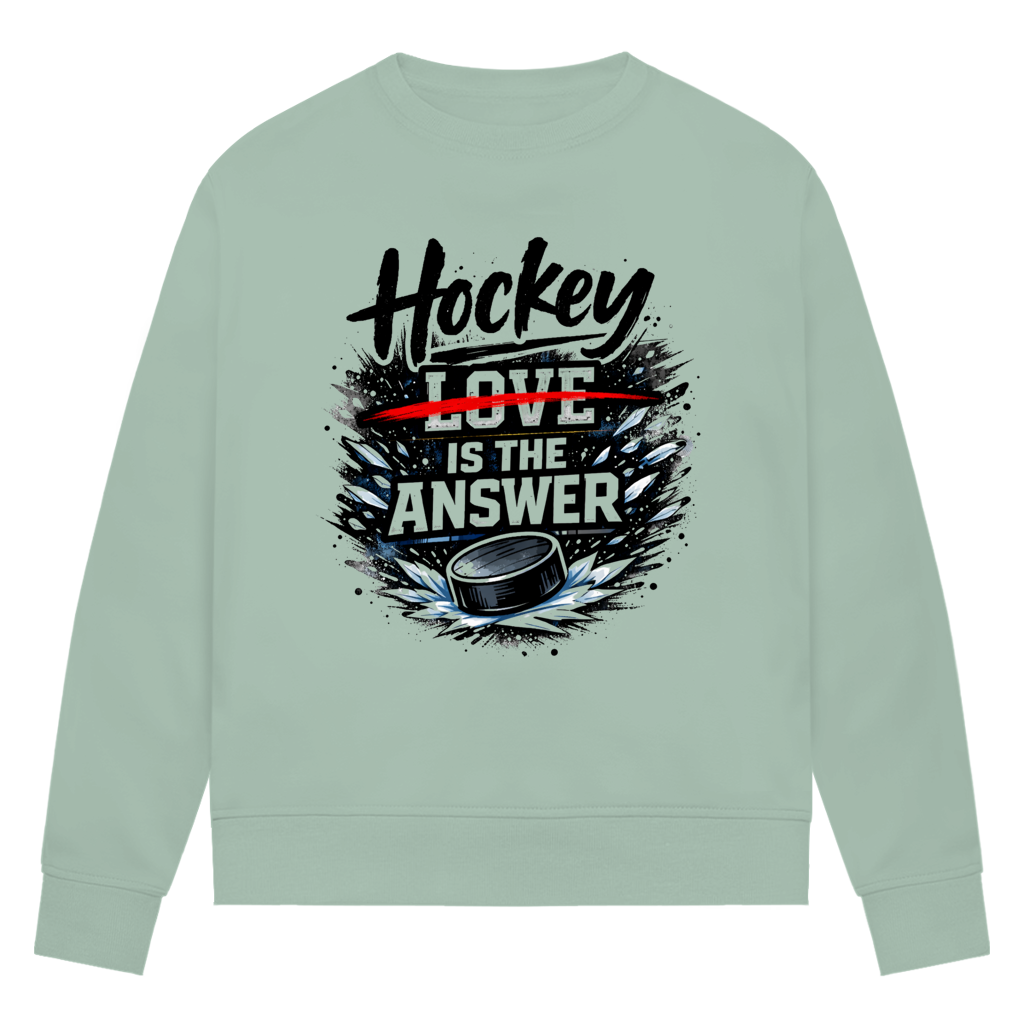 Ladies Sweatshirt HOCKEY IS THE ANSWER