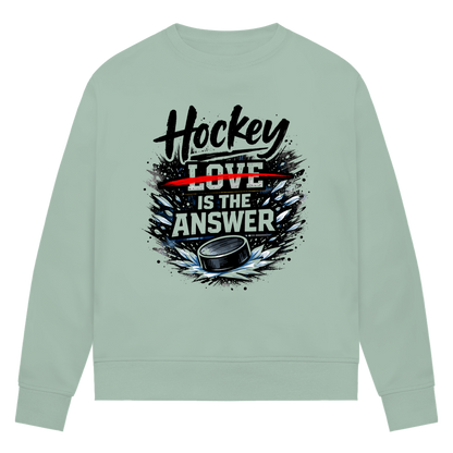 Ladies Sweatshirt HOCKEY IS THE ANSWER