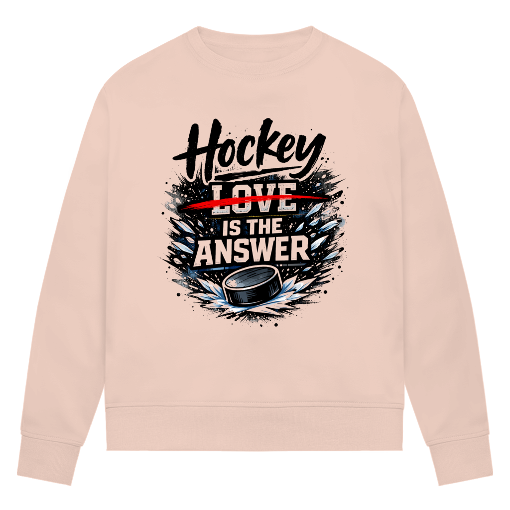 Ladies Sweatshirt HOCKEY IS THE ANSWER