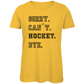 Ladies T-Shirt SORRY. CAN´T. HOCKEY. BYE.