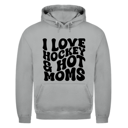 Unisex Hoodie I LOVE HOCKEY & HOT MOMS