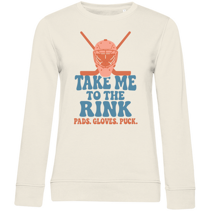 Ladies Sweatshirt TAKE ME TO THE RINK GOALIE