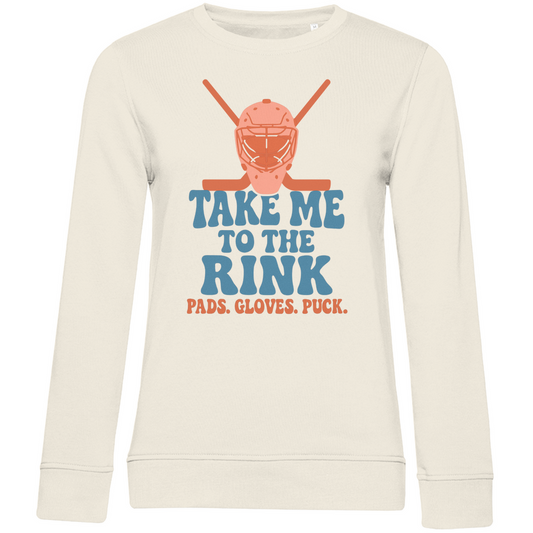 Ladies Sweatshirt TAKE ME TO THE RINK GOALIE