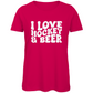 Ladies T-Shirt I LOVE HOCKEY & BEER