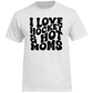 T-Shirt I LOVE HOCKEY & HOT MOMS