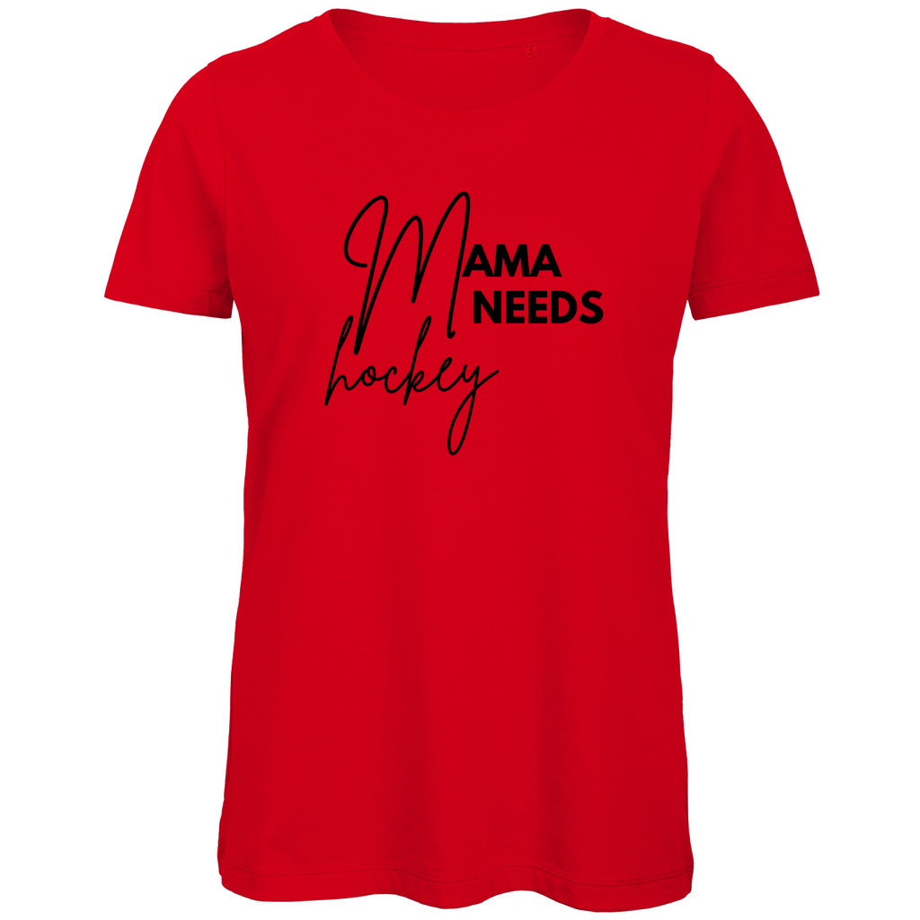 Ladies T-Shirt MAMA NEEDS HOCKEY