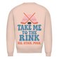 Unisex Sweatshirt TAKE ME TO THE RINK (back)