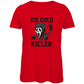 Ladies T-Shirt ICE COLD KILLER