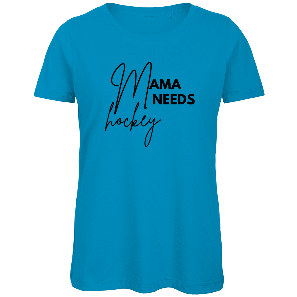 Ladies T-Shirt MAMA NEEDS HOCKEY
