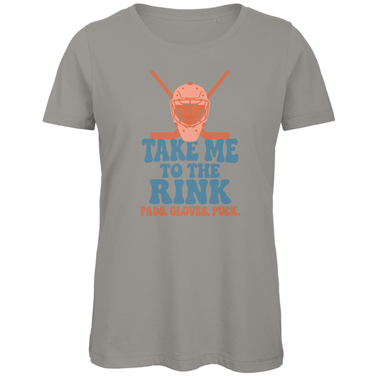 Ladies T-Shirt TAKE ME TO THE RINK GOALIE