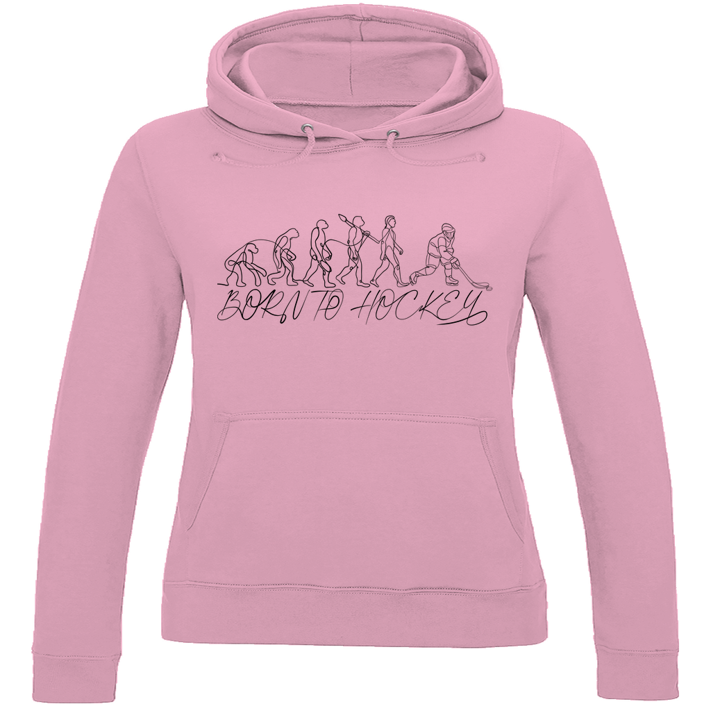 Ladies Hoodie BORN TO HOCKEY EVULUTION