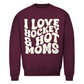Unisex Sweatshirt  I LOVE HOCKEY & HOT MOMS