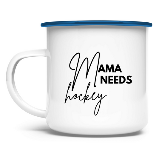 Emaille Tasse MAMA NEEDS HOCKEY