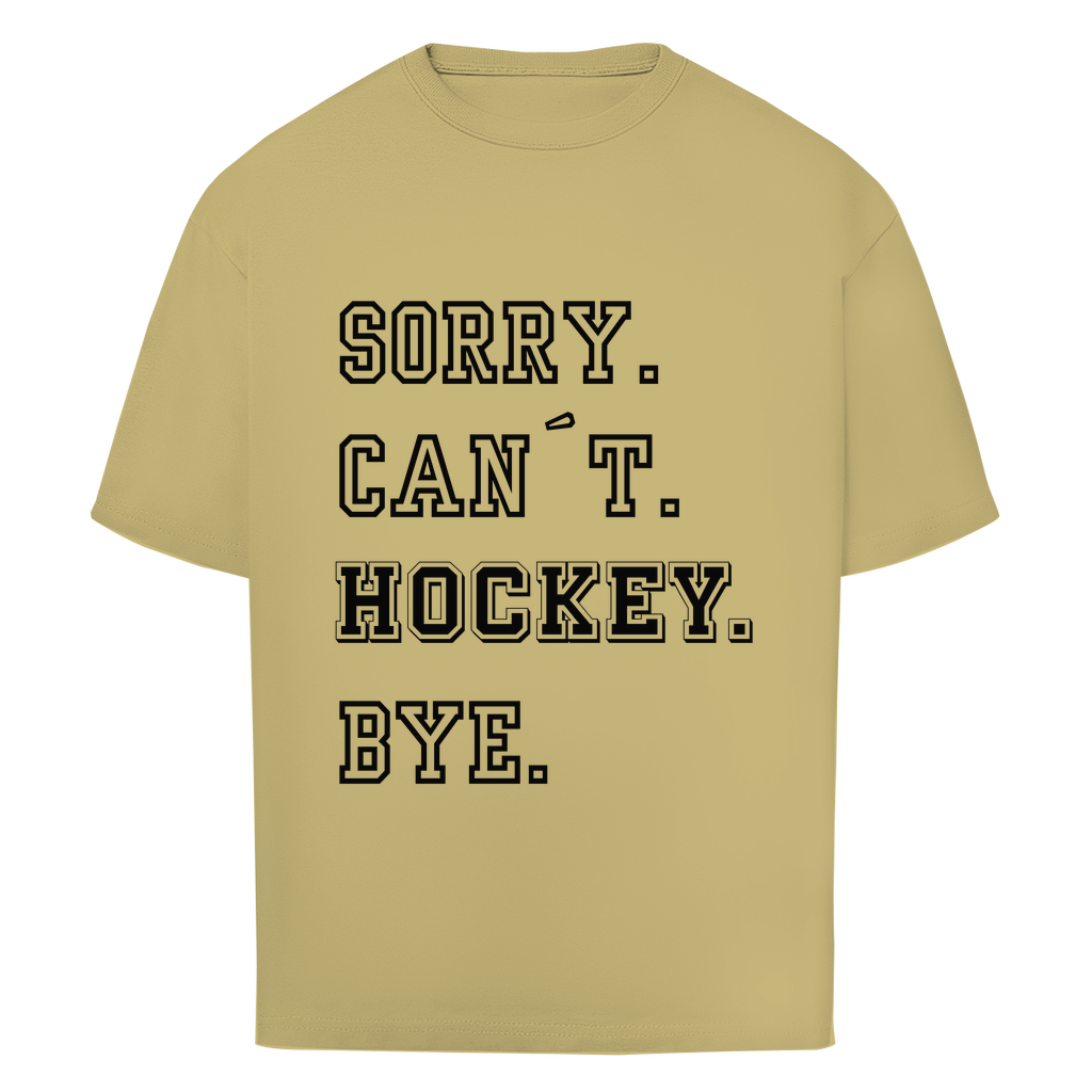 Oversize T-Shirt SORRY. CAN´T. HOCKEY. BYE.