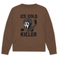 Unisex Sweatshirt ICE COLD KILLER