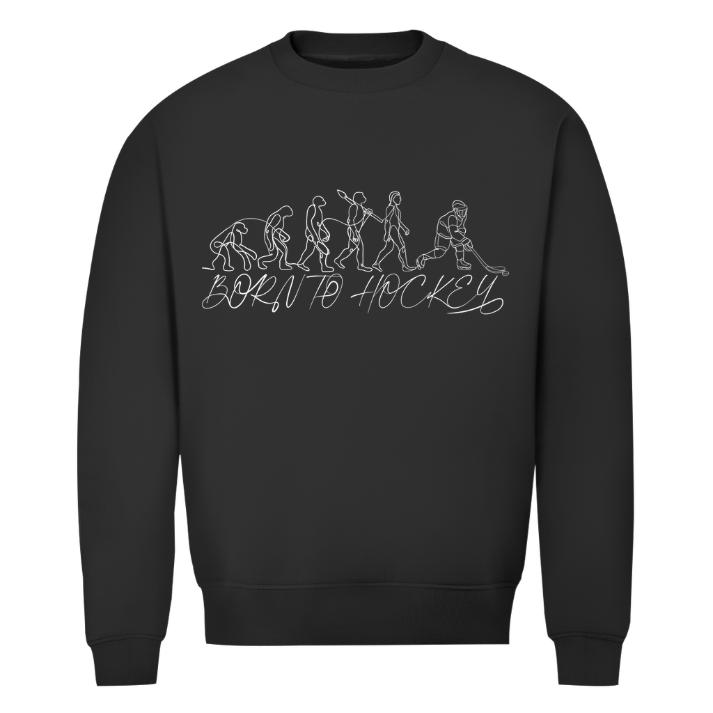 Unisex Sweatshirt BORN TO HOCKEY EVULUTION