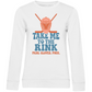 Ladies Sweatshirt TAKE ME TO THE RINK GOALIE