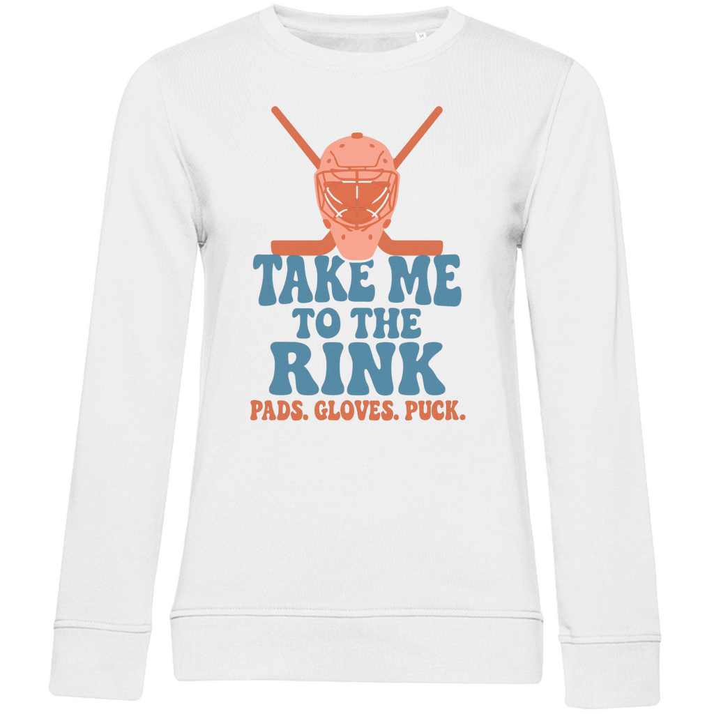 Ladies Sweatshirt TAKE ME TO THE RINK GOALIE