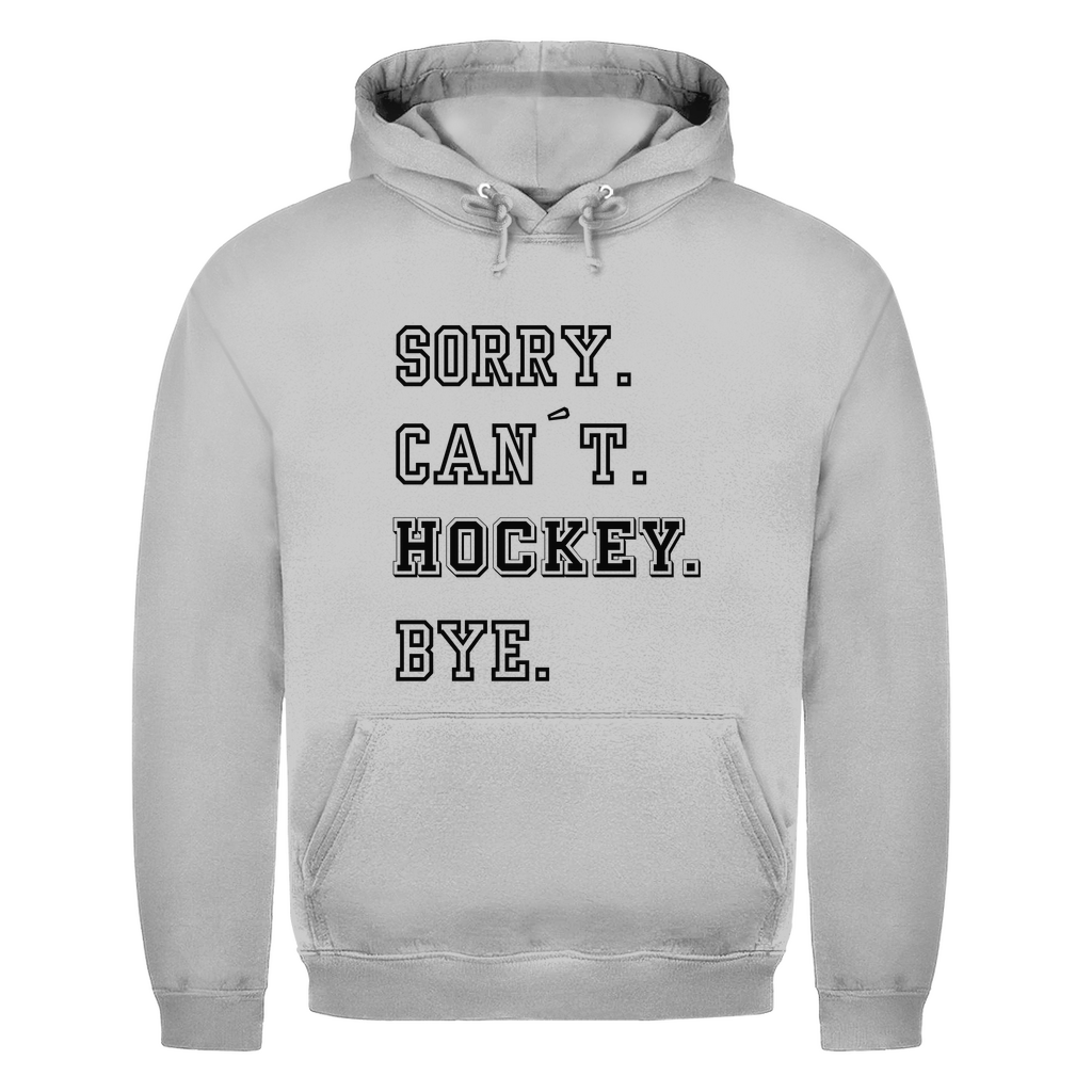 Unisex Hoodie SORRY. CAN´T. HOCKEY. BYE.