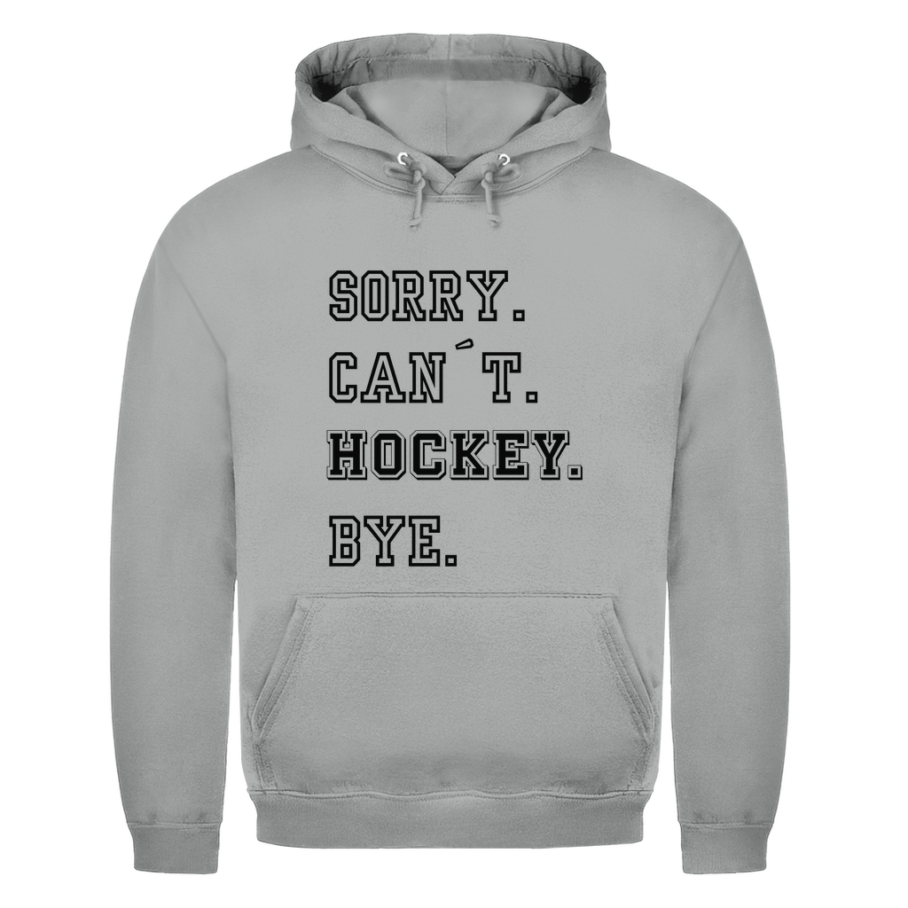 Unisex Hoodie SORRY. CAN´T. HOCKEY. BYE.