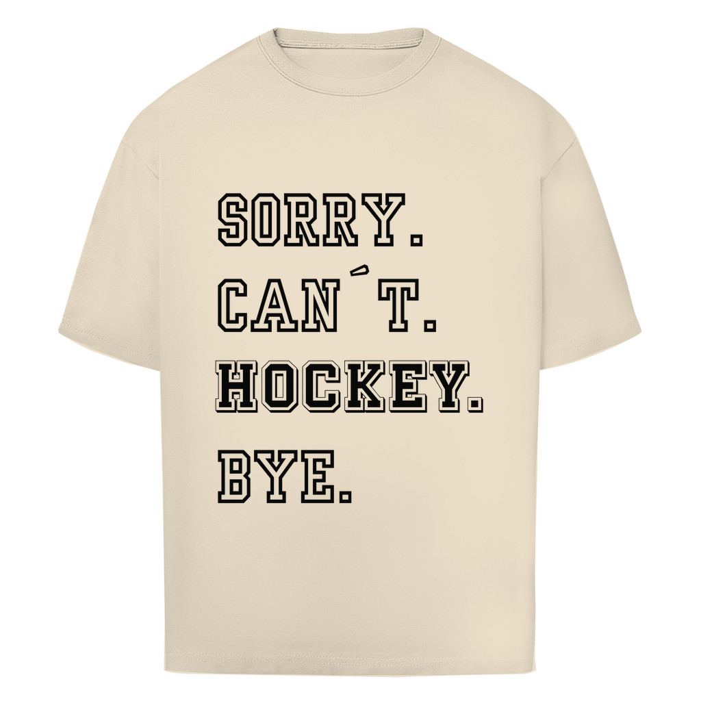 Oversize T-Shirt SORRY. CAN´T. HOCKEY. BYE.